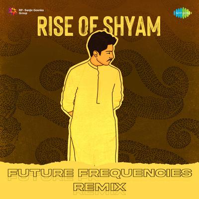 Rise of Shyam - Future Frequencies Remix's cover