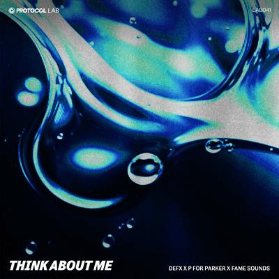 Think About Me By DEFX x P For Parker x Fame Sounds's cover
