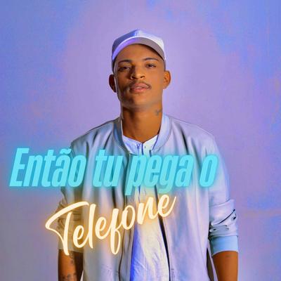 Então Tu Pega o Telefone's cover