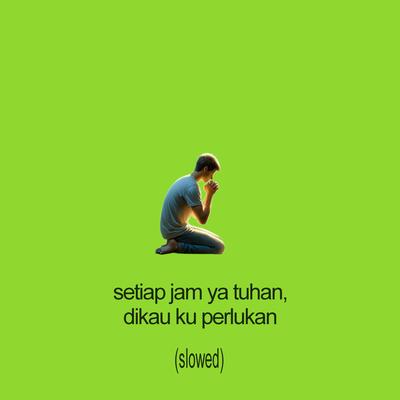 setiap jam ya tuhan, dikau kuperlukan (Slowed Version) (Instrumental Version)'s cover