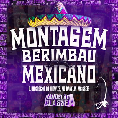 Berimbau Mexicano By MC DANFLIN, MC GSEIS, DJ NEGRESKO, DJ JHOW ZS's cover