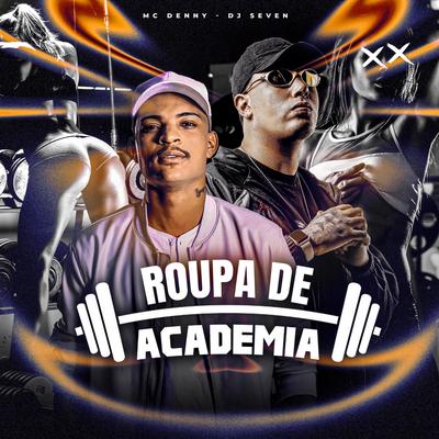 Roupa de Academia By DJ Seven, MC Denny's cover