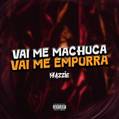 VAI ME MACHUCA, VAI ME EMPURRA By DJ NpcSize, MC Mazzie's cover