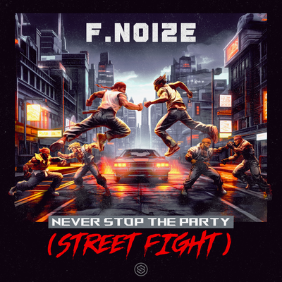 Never Stop The Party (Street Fight) By F. Noize's cover