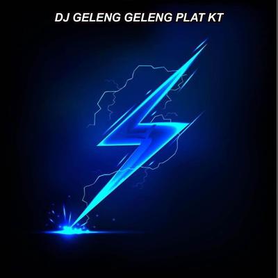 DJ GELENG GELENG PLAT KT's cover