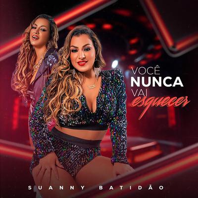 Você Nunca Vai Esquecer By Suanny Batidão's cover