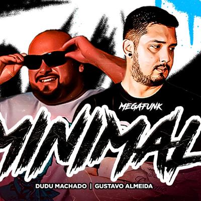 MEGA FUNK MINIMAL 3.0 (DJ GUSTAVO ALMEIDA DJ DUDU MACHADO)'s cover