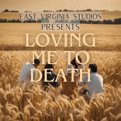 Loving Me To Death By East Virginia Studios's cover