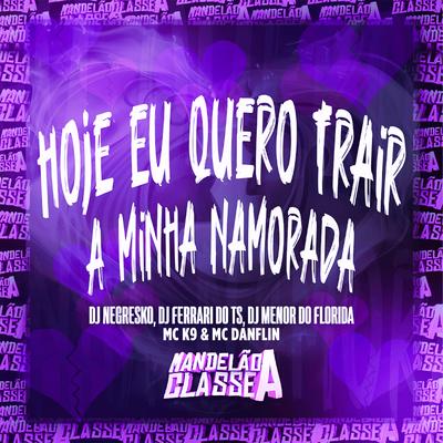 Hoje Eu Quero Trair a Minha Namorada's cover