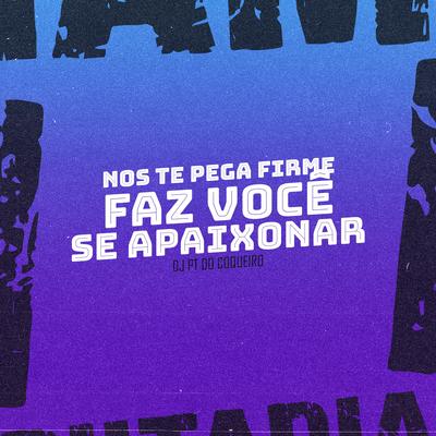 Nos Te Pega Firme Faz Você Se Apaixonar's cover