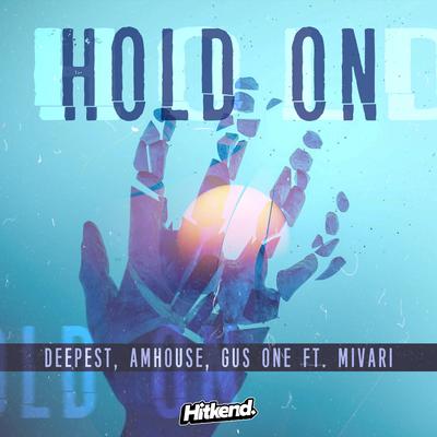 Hold On By Deepest, AMHouse, Gus One, MIVARI's cover