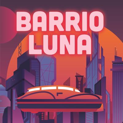 Barrio Luna's cover