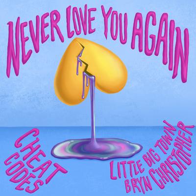 Never Love You Again By Cheat Codes, Little Big Town, Bryn Christopher's cover