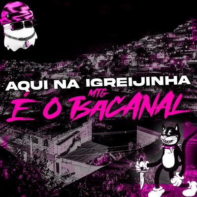 AQUI NA IGREJINHA By dj nk da serra, Ja1 No Beat, Dj DiDi, MC DTRÊS, Dj Vr Silva, MC Denny's cover