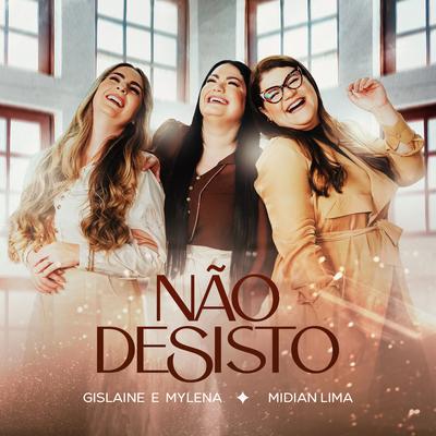 Não Desisto By Gislaine e Mylena, Midian Lima's cover