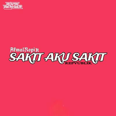 SAKIT AKU SAKIT (Remix)'s cover