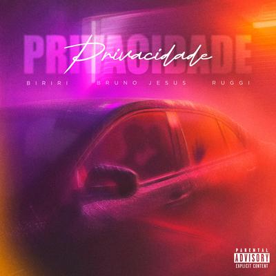 Privacidade By Biriri, Ruggi, BRUNO JESUS's cover