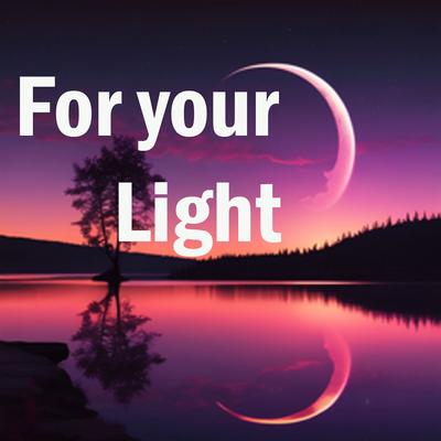 For Your Light's cover