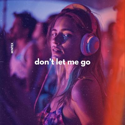 Don’t Let Me Go By M!NTɆX's cover