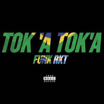 TOK'A TOK'A - FUNK RKT (Remix)'s cover