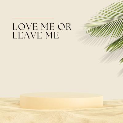 Love Me Or Leave Me's cover