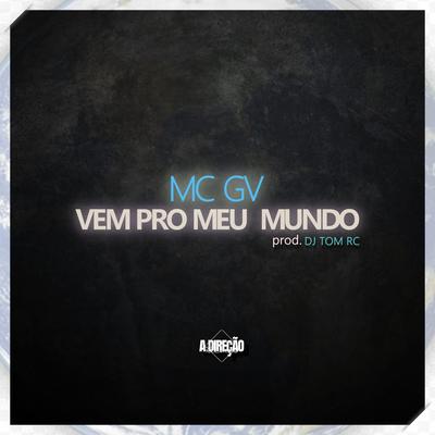 Vem pro Meu Mundo By MC GV, Dj Tom Rc's cover