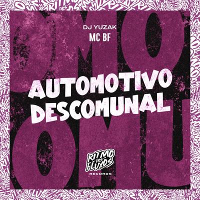 Automotivo Descomunal By MC BF, DJ YUZAK's cover