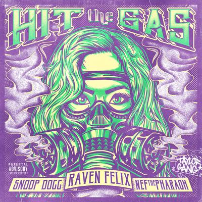 Hit the Gas (feat. Snoop Dogg & Nef the Pharaoh) By Raven Felix, Nef The Pharaoh, Snoop Dogg's cover