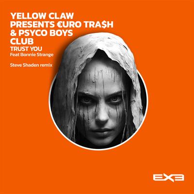 Trust You (Ft. Bonnie Strange) (Steve Shaden Remix) By Yellow Claw, €URO TRA$H, Psycho Boys Club, Bonnie Strange's cover