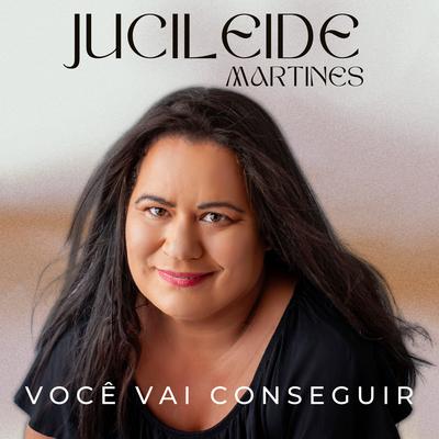 Você Vai Conseguir By Jucileide Martines's cover