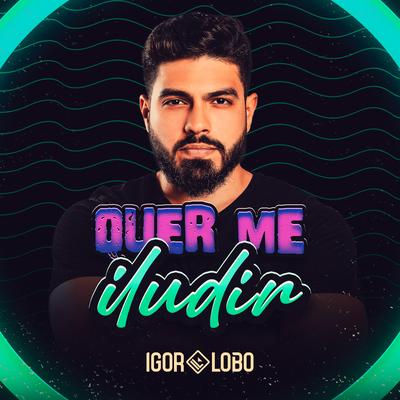 Quer Me Iludir By Igor Lobo's cover