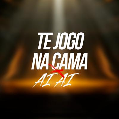 Te Jogo na Cama X Ai Ai's cover