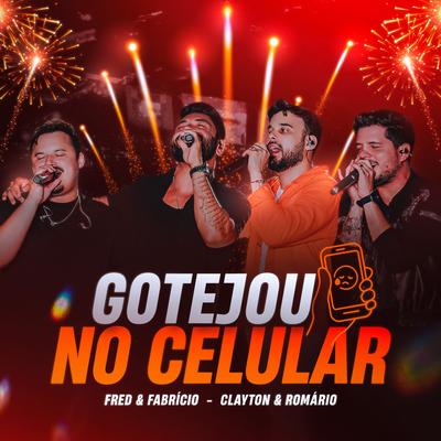 Gotejou No Celular (Ao Vivo) By Fred & Fabrício, Clayton & Romário's cover