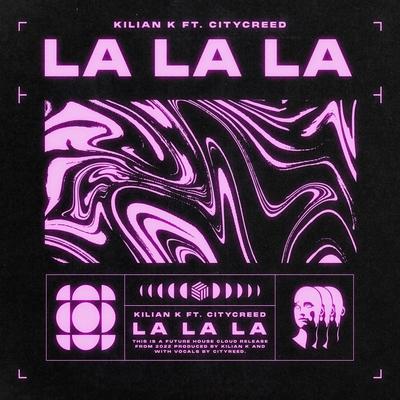 La La La By Kilian K, Citycreed's cover
