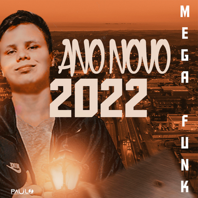 MEGA FUNK ANO NOVO - 2022 By DJ Paulo PR's cover