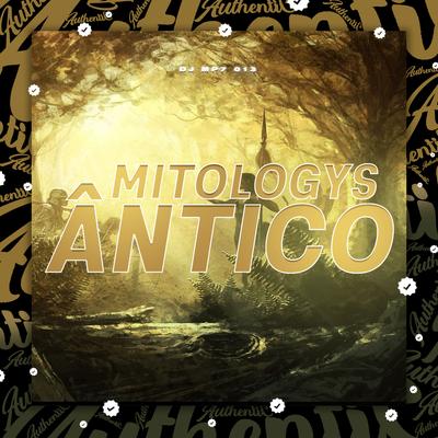 Mitologys Ântico By DJ MP7 013's cover
