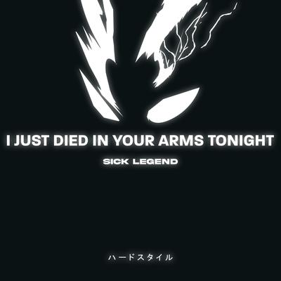 I JUST DIED IN YOUR ARMS TONIGHT HARDSTYLE (SPED UP) By SICK LEGEND's cover