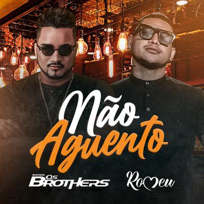 Não Aguento By Romeu, Banda Os Brothers's cover