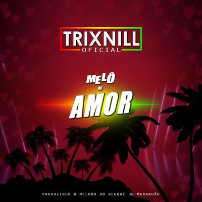 Melô de Amor (Reggae Internacional) By TrixNill's cover