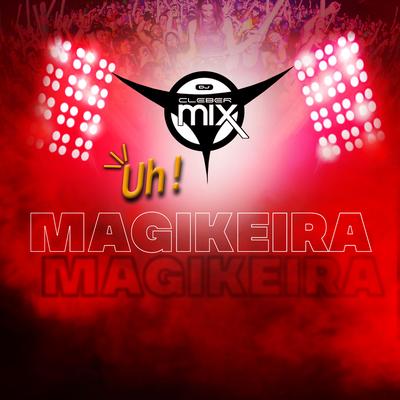 Uh ! Magikeira By DJ Cleber Mix's cover