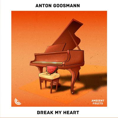 Break My Heart By Anton Goosmann's cover