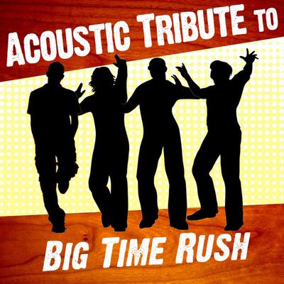 Acoustic Tribute to Big Time Rush's cover