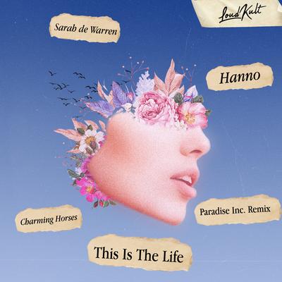 This Is The Life (Paradise Inc. Remix) By Hanno, Sarah de Warren, Charming Horses, Paradise Inc!'s cover