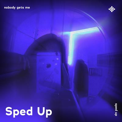 nobody gets me - sped up + reverb By pearl, iykyk, Tazzy's cover