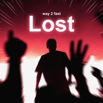 Lost (Sped Up) By Way 2 Fast's cover