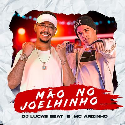 Mão no Joelhinho By DJ Lucas Beat, Mc Arizinho's cover