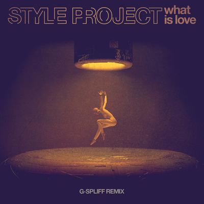 What Is Love (G-Spliff Remix) By Style Project, G-Spliff's cover