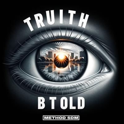 Truth Be Told By Method SDM's cover