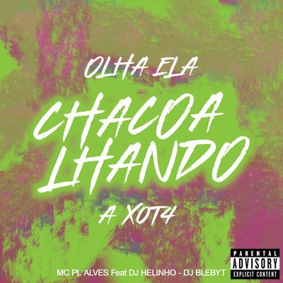 Olha Ela Chacoalhando a Xota By mc pl alves, DJ Helinho, Dj Blebyt's cover