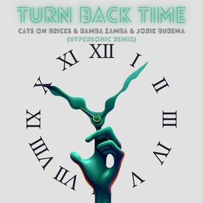 Turn Back Time (Hypersonic Remix) By Cats On Bricks, Ramba Zamba, Hypersonic, Jorik Burema's cover